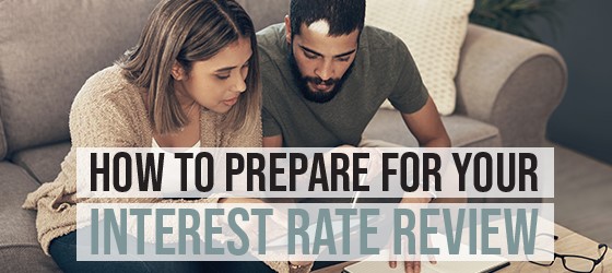 How To Prepare For Your Interest Rate Review
